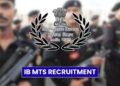 IB MTS Recruitment 2025 for 362 Vacancies, Eligibility Criteria, Apply Online 