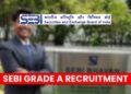 SEBI Grade A Recruitment 2025 for 135 Vacancies, Apply Online, Eligibility!